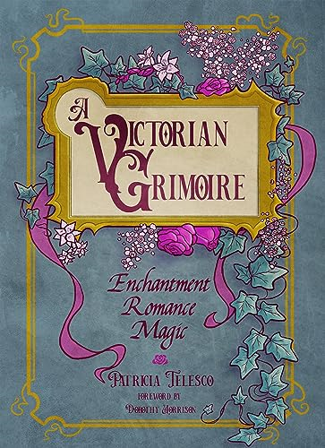 A Victorian Grimoire: Enchantment, Romance, Magic (Victorian Grimoire A)