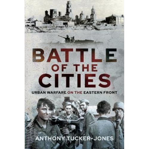 Battle of the Cities: Urban Warfare on the Eastern Front