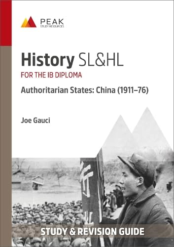 History SL & HL Authoritarian States: China (1911-76): Study & Revision Guide for the IB Diploma (Peak Study & Revision Guides for the IB Diploma)