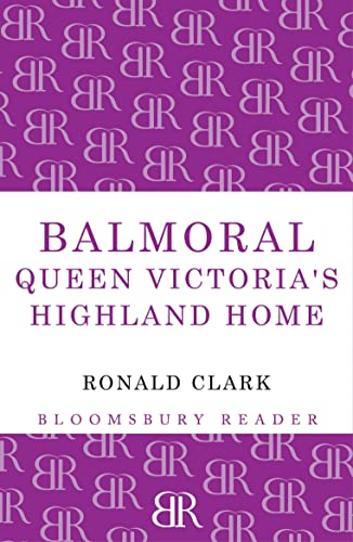 Balmoral: Queen Victoria's Highland Home