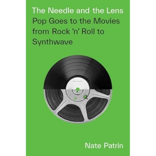 The Needle and the Lens: Pop Goes to the Movies from Rock 'n' Roll to Synthwave