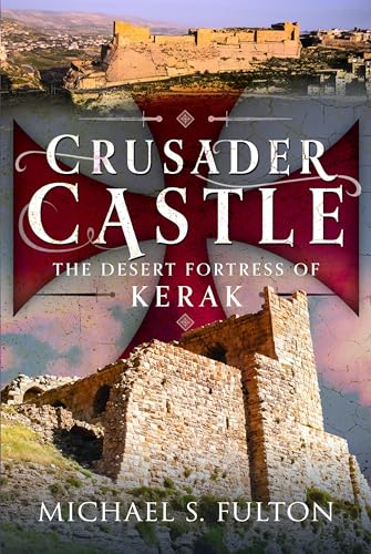 Crusader Castle: The Desert Fortress of Kerak
