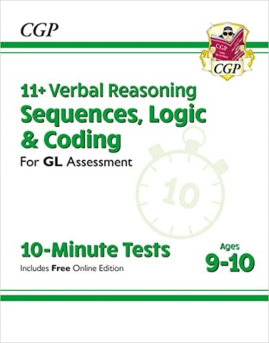 New 11+ GL 10-Minute Tests: Verbal Reasoning Sequences, Logic & Coding - Ages 9-10 (with Onl Ed): unbeatable eleven plus preparation from the exam experts (CGP 11+ GL)