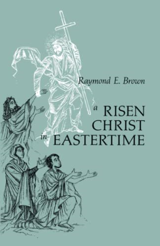 A Risen Christ at Eastertime: Essays on the Gospel Narratives of the Resurrection