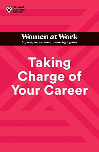 Taking Charge of Your Career (HBR Women at Work Series) (HBR Women at Work Series)