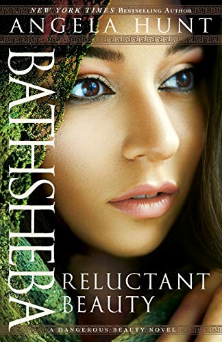 Bathsheba: Reluctant Beauty (A Dangerous Beauty Novel) (Dangerous Beauty Novels)