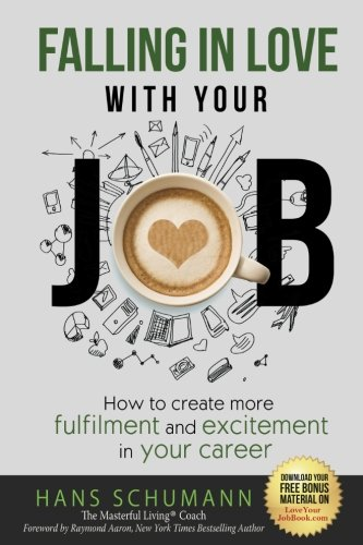 Falling in Love with Your Job: How to create more excitement and fulfilment in your career