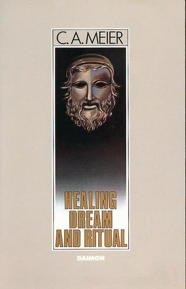 Healing Dream and Ritual: Ancient Incubation and Modern Psychotherapy