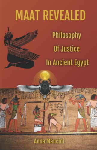 Maat Revealed Philosophy Of Justice In Ancient Egypt