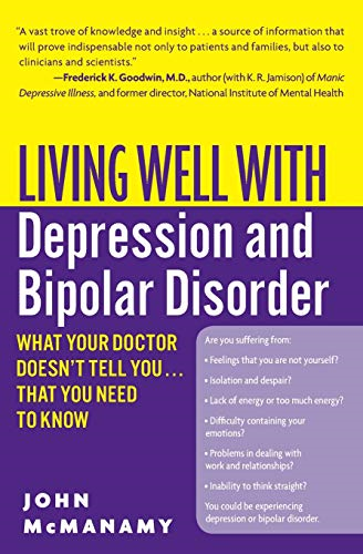Living Well with Depression and Bipolar Disorder: What Your Doctor Doesn't Tell You That You Need to Know (Living Well (Collins))