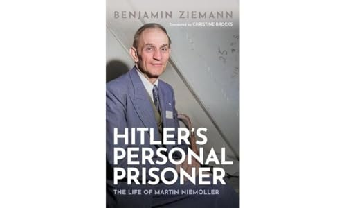 Hitler's Personal Prisoner: The Life of Martin Niemöller