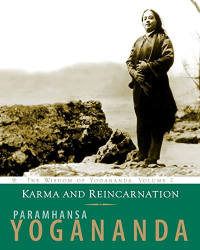 The Wisdom of Yogananda: Karma and Reincarnation - Understanding Your Past to Improve Your Future v. 2