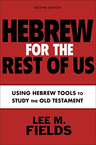 Hebrew for the Rest of Us, Second Edition: Mastering Hebrew Tools to Study the Old Testament