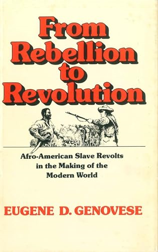 From Rebellion to Revolution: Afro-American Slave Revolts in the Making of the Modern World (Walter Lynwood Fleming Lectures in Southern History)