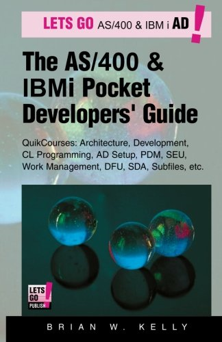 The AS/400 and IBM I Pocket Developers Guide: Quikcourses: Architecture, Ad Setup, CL, Pdm, Seu, Dfu, Work Management, Sda, Subfiles, Etc.