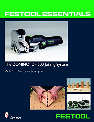 Festool Essentials: the DOMINO DF 500 Joining System: With CT Dust Extraction System