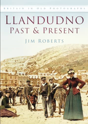 Llandudno Past and Present (Britain in Old Photographs)