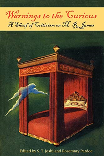 Warnings to the Curious: A Sheaf of Criticism on M. R. James (Hippocampus Press Library of Criticism)