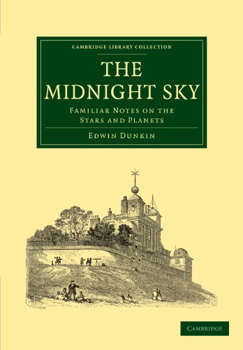 The Midnight Sky: Familiar Notes on the Stars and Planets (Cambridge Library Collection - Physical Sciences)