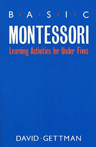 Basic Montessori : Learning Activities for Under-Fives