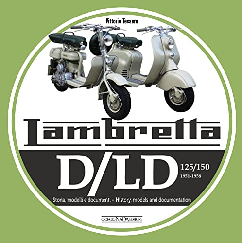 Lambretta D/LD 125/150: 1951-1958 Storie Modelli E Documenti/History, Models and Documents