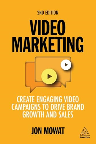 Video Marketing: Create Engaging Video Campaigns to Drive Brand Growth and Sales
