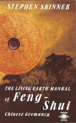 The Living Earth Manual of Feng-Shui: Chinese Geomancy