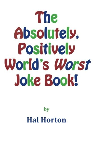 The Absolutely, Positively World's Worst Joke Book!