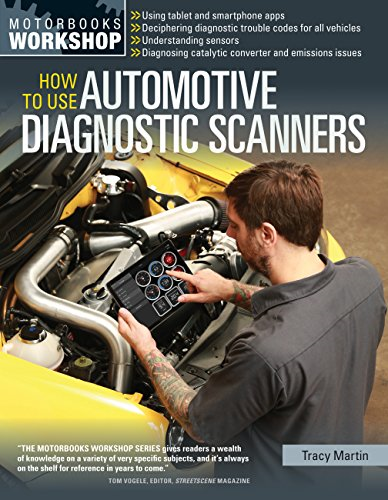 How To Use Automotive Diagnostic Scanners: Understand OBD-I and OBD-II Systems - Troubleshoot Diagnostic Error...