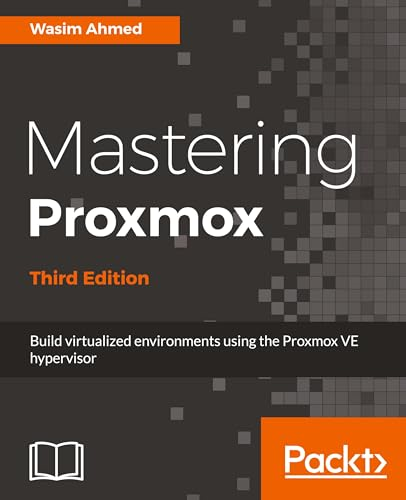 Mastering Proxmox  -  Third  - Edition