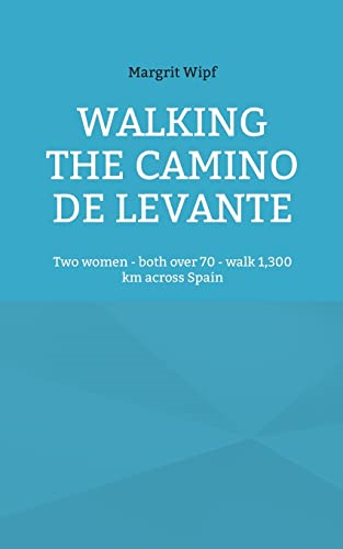 Walking the Camino de  Levante: Two women - both  over 70 - walk 1,300 km  across Spain