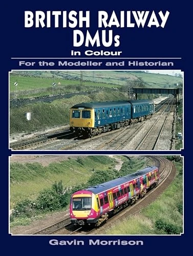 British Rail Dmus in Colour for the Modeller and Historian
