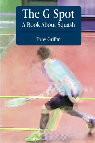 The G Spot, a Book about Squash