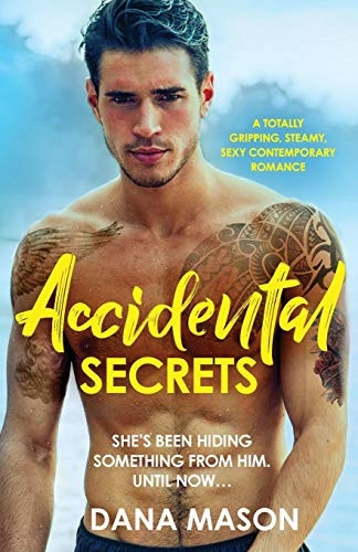 Accidental Secrets: A  - totally gripping, steamy,  - sexy contemporary romance  - (Accidental Love)