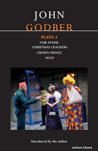 Godber Plays 4: Our House, Crown Prince, Sold, Christmas Crackers (Contemporary Dramatists):  Our House ,  Crown Prince ,  Sold , Christmas Crackers