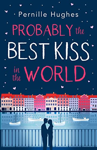Probably the Best Kiss in the World: The laugh out loud romantic comedy of 2019!
