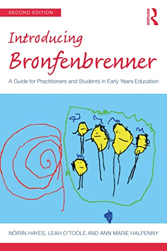 Introducing Bronfenbrenner: A Guide for Practitioners and Students in Early Years Education (Introducing Early Years Thinkers)