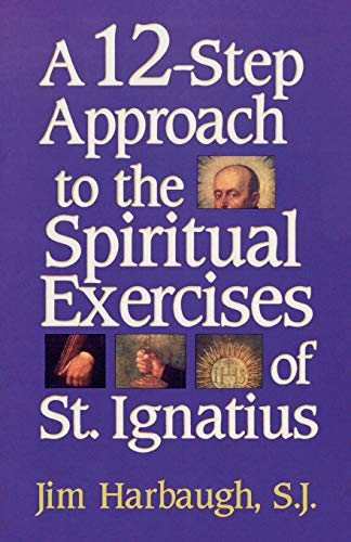 A 12-step Approach to the Spiritual Exercises of St.Ignatius