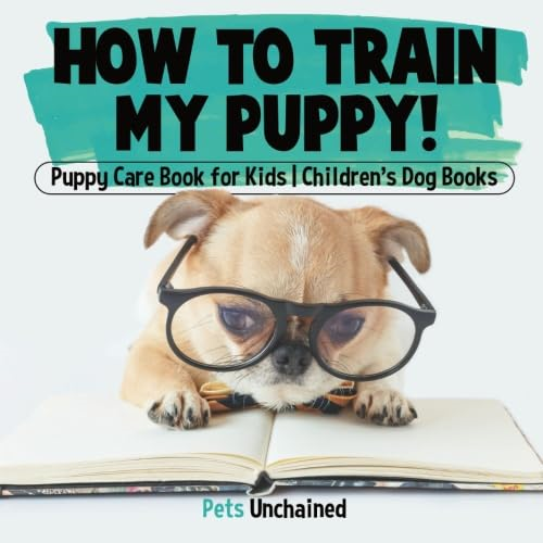 How To Train My Puppy! |  - Puppy Care Book for Kids  - | Children's Dog Books