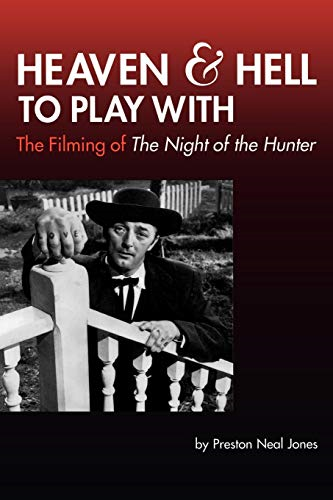 Heaven and Hell to Play with: The Filming of  The Night of the Hunter