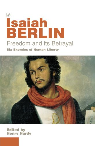 Freedom and Its Betrayal: Six Enemies of Human Liberty