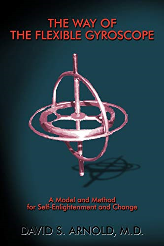 The Way of the Flexible Gyroscope: A Model and Method for Self-Enlightenment and Change
