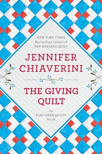 The Giving Quilt: An ELM Creek Quilts Novel