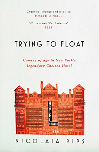 Trying to Float: Coming of agein New York's legendaryChelsea Hotel