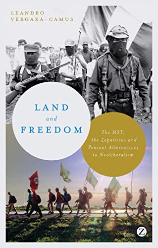 Land and Freedom:The MST, the Zapatistas and Peasant Alternatives to Neoliberalism