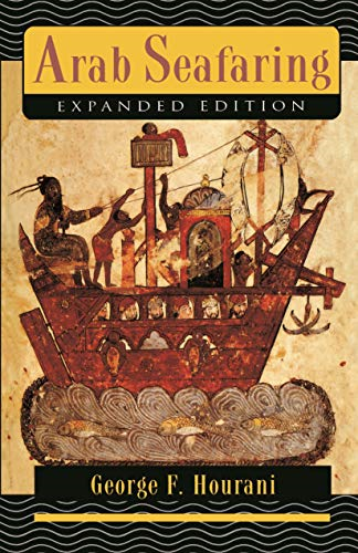 Arab Seafaring in the Indian Ocean in Early Medieval Times (Revised & Expanded Edition) (Paper): In the Indian Ocean in Ancient and Early Medieval Times (Princeton Paperbacks)