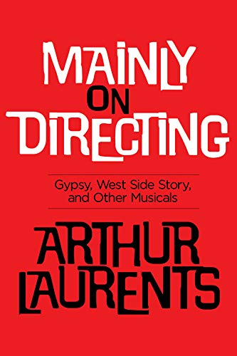 Mainly on Directing: Gypsy,West Side Story, and Other Musicals