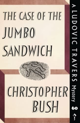 The Case of the Jumbo Sandwich: A Ludovic Travers Mystery (The Ludovic Travers Mysteries)