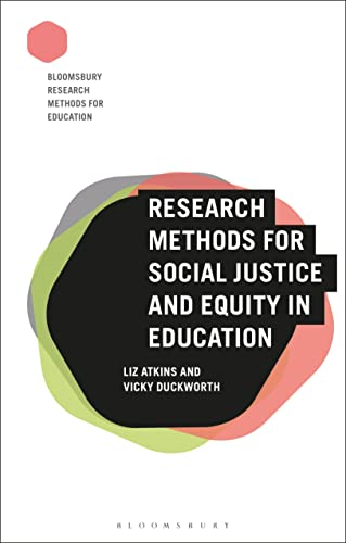 Research Methods for Social Justice and Equity in Education (Bloomsbury Research Methods for Education)