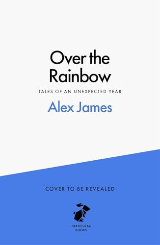 Over the Rainbow: Tales from an Unexpected Year